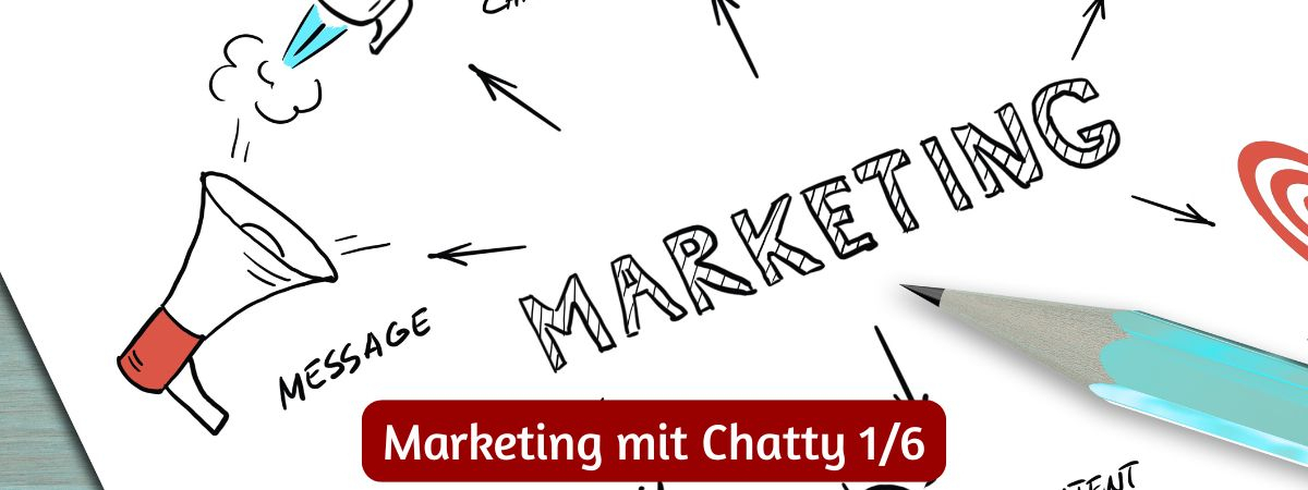 Marketing mit Chatty 1/6