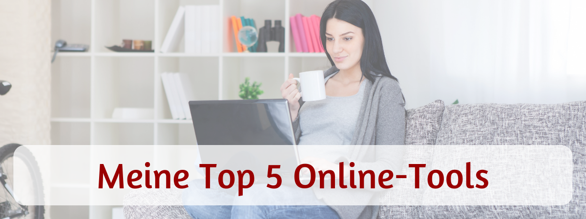 Meine Top 5 Online-Tools, die mir Zeit sparen und mein Business verbessern